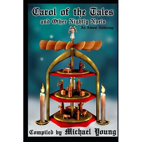 Carol Of The Tales And Other Nightly Noels: An Advent Anthology (Advent Anthologies)