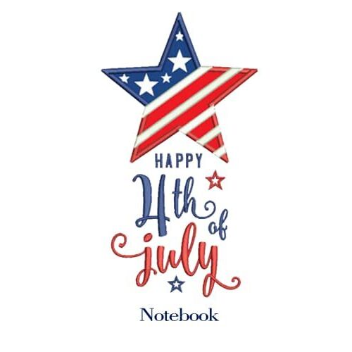 Notebook - Happy 4th Of July Gift For Kids And ... Choice For The Independence Day Of America 215: Journal_6in X 9in X 114 Pages White Paper Blank Journal With Black Cover Perfect Size