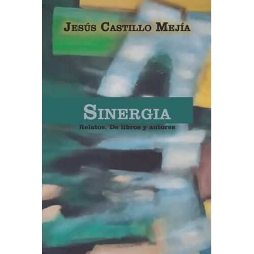 Sinergia: Relatos. De Libros Y Autores