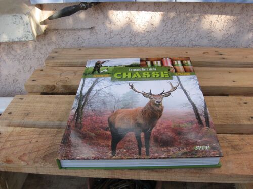 Decouverte & Passion //Le Grand Livre De La Chasse//Pascal Durantel//Editions Atp//2014