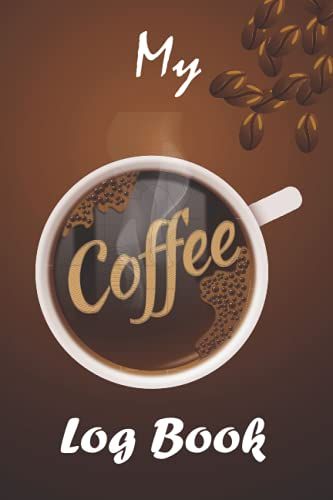 My Coffee Logbook: Coffee Cupping Logbook For Evaluates Coffee Varieties.