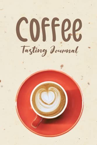 Coffee Lovers Journal: The Most Detailed Coffee Log Book To Track And Rate Coffee Varieties With Map, Flavour Wheel Chart And Roast Color Meter: ... Coffee Shop Traveler | 6" X 9" 110 Pages