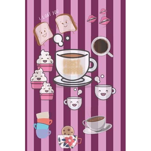 First, Coffee: Blank Lined Journal/Notebook