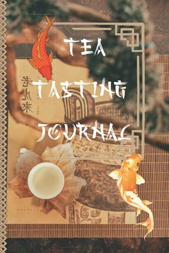 Tea Tasting Journal: A Journal For Noting Your Favorite Teas