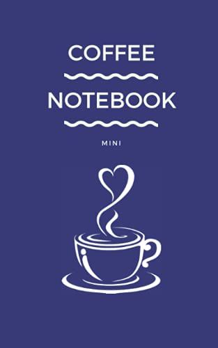 Coffee Notebook Mini: Navy Cover - Size (5 X 8 Inches) 122 Pages: Graph Paper: Funny Coffee Quote Lined Journal To Write In For Coffee Addicts, Unique ... Gifts For Coffee Lovers, Teens, Women And Men