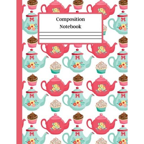 Tea Time Composition Notebook Wide Ruled: Tea Time Cute Composition Notebook Wide Ruled, Kawaii Tea Time Composition Notebook, 120 Wide Ruled Pages