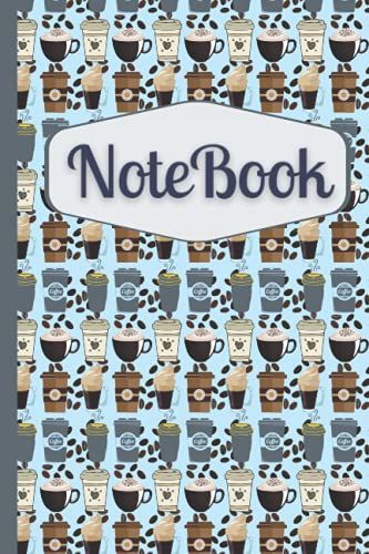 Notebook: Coffee And Latte Themed Blank Lined Notebook: 6 X 9 Inch Journal / Memo / Log / Notebook For Caffine Lovers