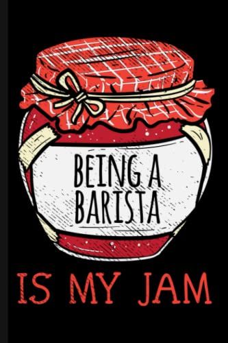 Being A Barista Is My Jam Journal Notebook