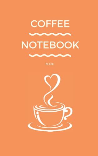 Coffee Notebook Mini: Orange Cover - Size (5 X 8 Inches) 122 Pages: Graph Paper: Funny Coffee Quote Lined Journal To Write In For Coffee Addicts, ... Gifts For Coffee Lovers, Teens, Women And Men