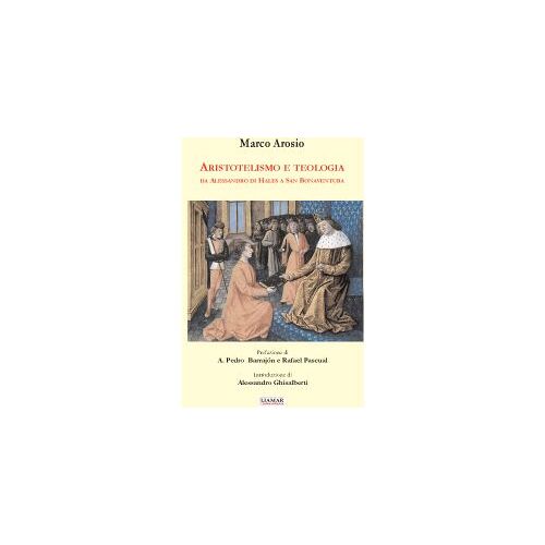 Aristotelismo E Teologia Da Alessandro Di Hales A San Bonaventura