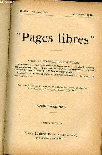 Pages Libres N°354 / Septieme Annee / 12 Octobre 1907 - Apres Le Congres De Stuttgart : Introduction + I. Chez Le Secretaire D'un Bureau Ouvrier + Ii. Chez Le Secretaire D'une Federation ...