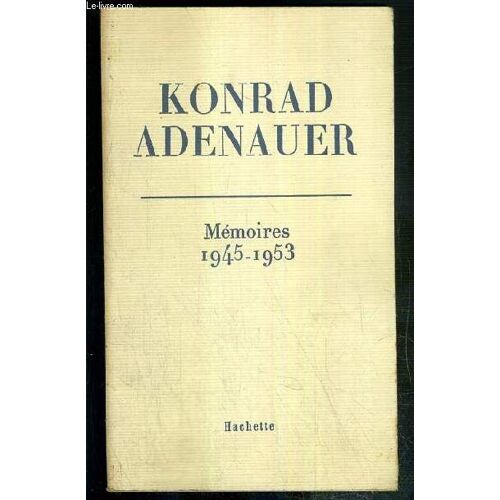 Konrad Adenauer - Memoires 1945-1953