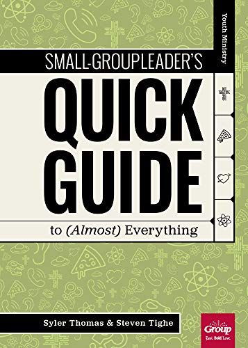 Small-Group Leader's Quick Guide To (Almost) Everything