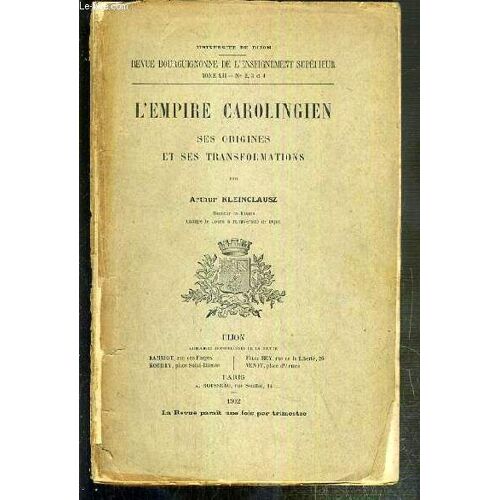 L'empire Carolingien - Ses Origines Et Ses Transformations - Revue Bourguignonne De L'enseignement Superieur - Tome Xii - Nos 2, 3 Et 4 - Universite De Dijon.