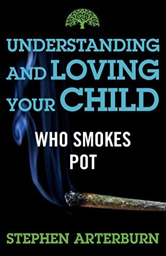 Understanding And Loving Your Child Who Smokes Pot