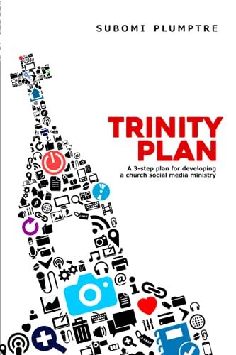 Trinity Plan: A 3-Step Plan For Developing A Church Social Media Ministry
