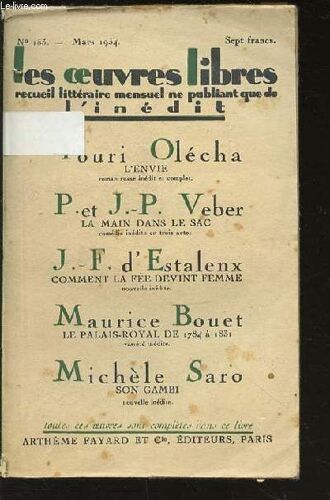 Les Oeuvres Libres N°153 : Recueil Litteraire Mensuel Ne Publiant Que De L'inedit - Maurice Bouet : Le Palais Royal De 1784 A 1831 / Michele Saro : Son Gambi / P. Et J.-P. Veber : La Main ...