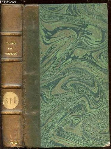 Tolstoi Par Tolstoi - Avant Sa Crise Morale (184-1879) / Autobiographie Epistolaire.