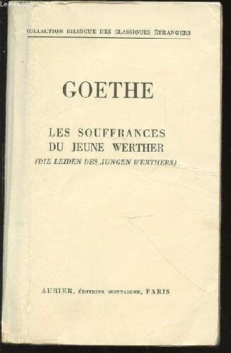 Les Souffrances Du Jeune Werther - Die Leiden Des Jungen Werthers. Collection Bilingue Des Classiques Etrangers.