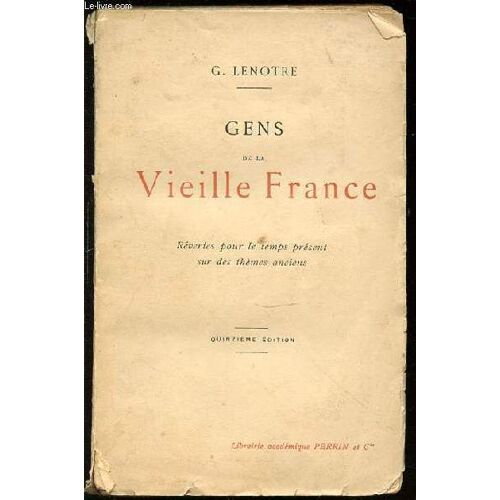 Gens De La Vieille France : Reveries Pour Le Temps Present Sur Des Themes Anciens.
