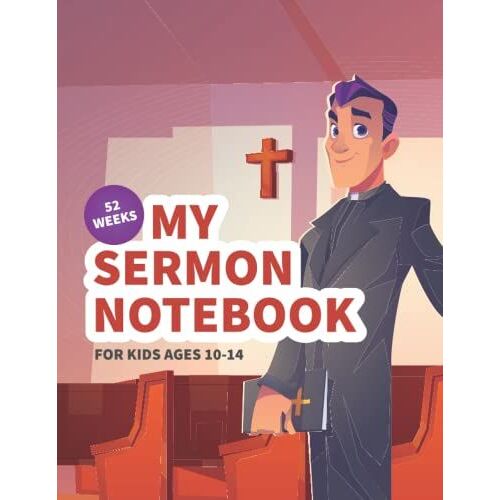 Sermon Notebook For Kids Aged 10 -14: Easy To Follow Church Workbook - 52 Weeks