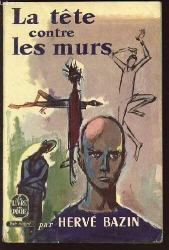 La Tete Contre Les Murs - Le Livre De Poche N°201-202.