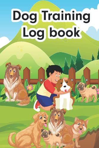 Dog Training Log Book: A Step-By-Step Guide For Exercises And Tricks Dog Training Record Keeping Tracking Handbook To Help Train Your Pet, Keep A ... Logbook Sheet Notebook, Journal Paperback