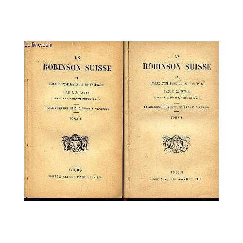 Le Robinson Suisse - Ou Histoire D'une Famille Suisse Naufragée - En 2 Volumes - Tomes 1 + 2.
