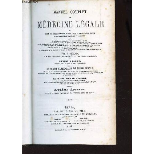 Manuel Complet De Medecine Legale - Ou Résumé Des Meilleurs Ouvrages Publiés Jusqu`À Ce Jour Sur Cette Matière Et Des Jugements Et Arrêts Les Plus Récents. / Précédé De Considérations Sur La ...