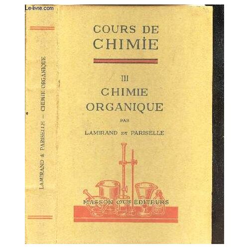 Chimie Organique - Tome Iii / Cours De Chimie.