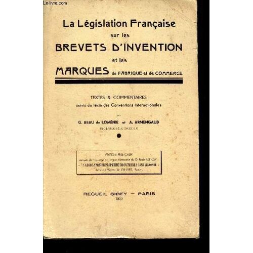 La Legislation Francaise Sur Les Brevets D'invention E Les Marques De Fabrique Et De Commerce - Textes & Commentaires Suivis Du Texte Des Conventions Internationales.