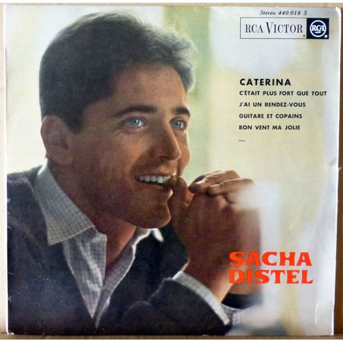 Rca Victor 440.018 S - Sacha Distel - Caterina, C'était Plus Fort Que Tout, J'ai Un Rendez-Vous, Sans Toi, Que C'est Bon, Chanson Sur Une Seule Note, (Voir Suite)
