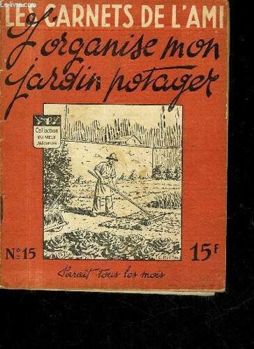 J'organise Mon Potager - Collection Les Carnets De L'ami N°15.