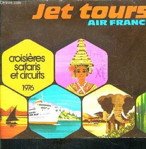 1 Brochure: Jet Tours Air France- Croisieres Safaris Et Circuits- 1976