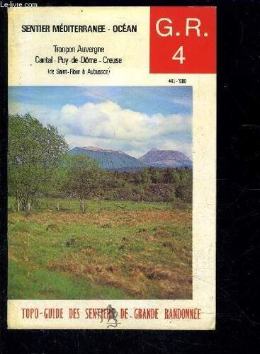 Sentier Mediterranee- Ocean- Troncon Auvergne- Cantal- Puy De Dome- Creuse- De Saint Flour A Aubusson G.R.4- Topo Guide