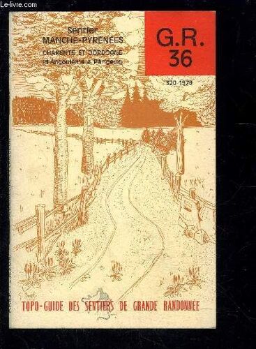 Sentier Manche Pyrenees- Charente Et Dordogne- D Angouleme A Perigueux- G.R.36- Topo Guide