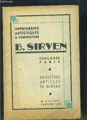 Catalogue De La Manufacture De Registres B. Sirven Toulouse- Janvier 1938- Registres, Manifolds, Carnets À Souche, Piqûres, Sous Main, Classeurs, Cartables, Serviettes, Carton À Dessin ...