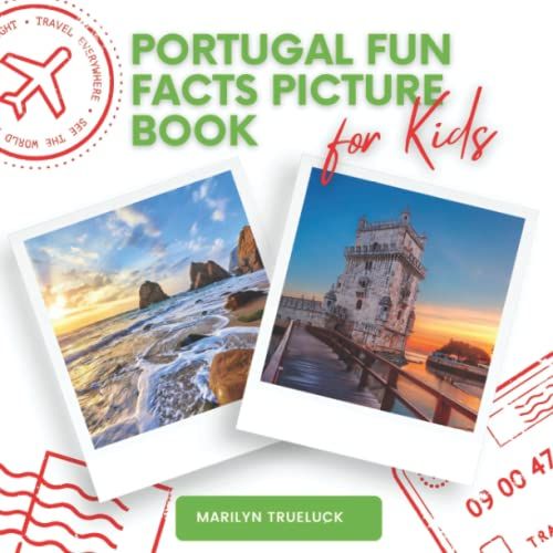 Portugal Fun Facts Picture Book For Kids: An Educational Country City Travel Photography Photobook About History, Destination Places And Everything ... About Countries And Cities In The World)