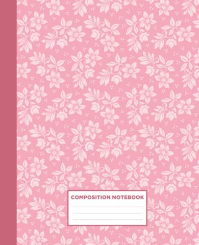 Pink Flower Notebook For School: Pink College Ruled Notebook | Pink Composition Notebook | Flower Pink Notebook For Women And Girls | Floral Composition Notebook For All