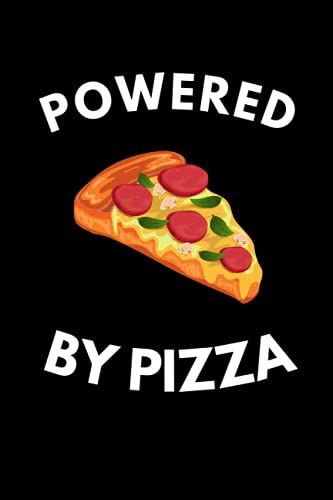 Powered By Pizza: Funny Pizza Notebook With Lined Pages, A Great Gift Idea For Pizza Lovers