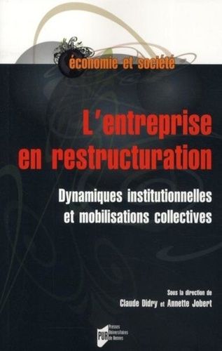 L'entreprise En Restructuration - Dynamiques Institutionnelles Et Mobilisations Collectives