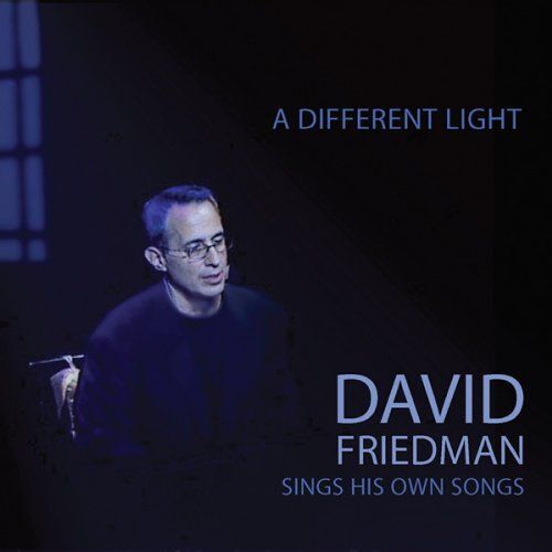 Different Light: David Friedman Sings His Own Song