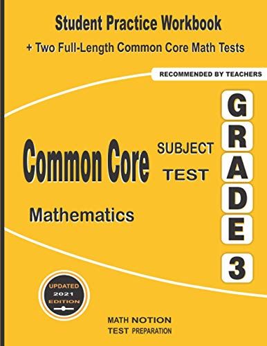 Common Core Subject Test Mathematics Grade 3: Student Practice Workbook + Two Full-Length Common Core Math Tests