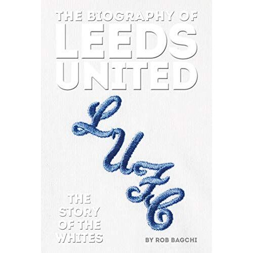 The Biography Of Leeds United