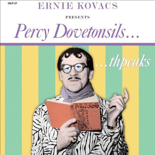 Ernie Kovacs Presents Percy Dovetonsils Thpeaks