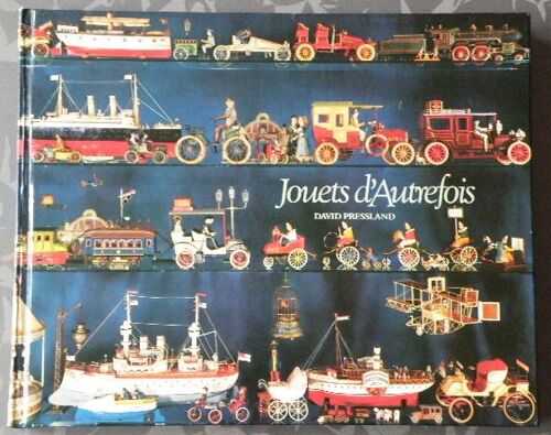 Jouets D'autrefois - Histoire Illustrée Des Jouets De Fer-Blanc