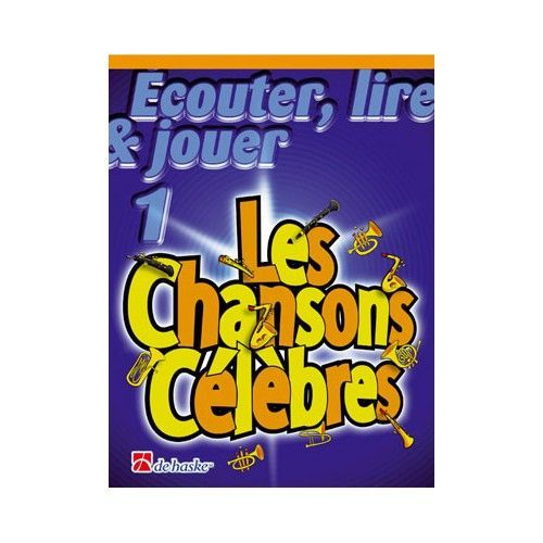 Ecouter, Lire & Jouer Saxophone - Les Chansons Célèbres Vol.1