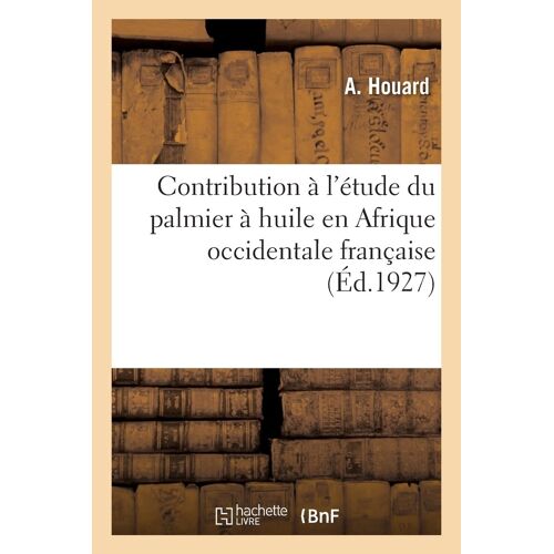 Contribution À L'étude Du Palmier À Huile En Afrique Occidentale Française
