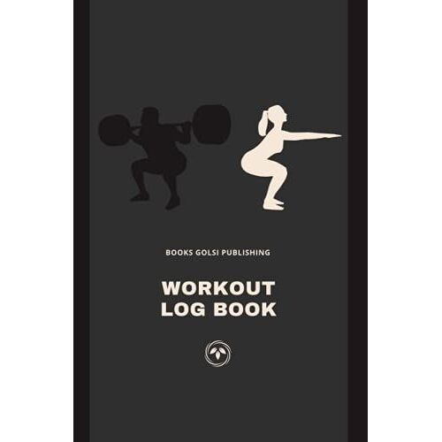 Workout Log Book: Daily Training, Fitness & Workout Logbook, Exercise, Bodybuilding, Lock Out, Daycare, Healthy Life, Basics, Step-By-Step, Guide For ... And Personal Use, 6" X 9" Inchs, 100 Pages