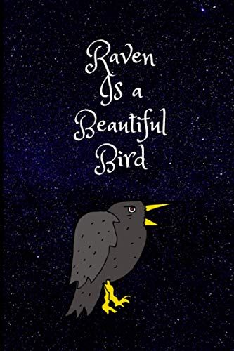 Raven Is A Beautiful Bird: Bird Blank Lined Notebook Funny Gifts Of Birthday, Bird For Cute Birthday Lover Man Women Boys And Kids.